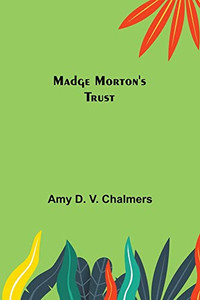 Madge Morton's Trust Madge Morton's Trust