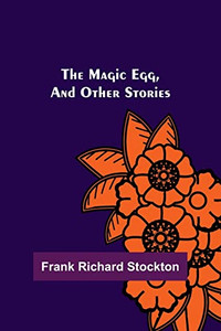 The Magic Egg, and Other Stories