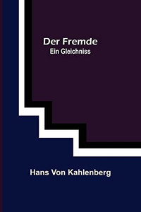 Der Fremde: Ein Gleichniss (German Edition) Der Fremde: Ein Gleichniss (German Edition)