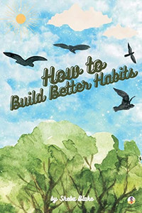 How to Build Better Habits How to Build Better Habits