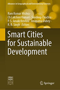 Smart Cities for Sustainable Development (Advances in Geographical and Environmental Sciences) Smart Cities for Sustainable Development (Advances in Geographical and Environmental Sciences)
