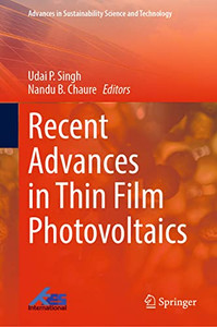 Recent Advances in Thin Film Photovoltaics (Advances in Sustainability Science and Technology) Recent Advances in Thin Film Photovoltaics (Advances in Sustainability Science and Technology)