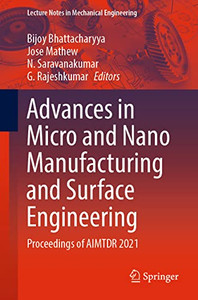 Advances in Micro and Nano Manufacturing and Surface Engineering: Proceedings of AIMTDR 2021 (Lecture Notes in Mechanical Engineering)