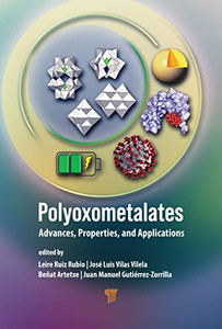 Polyoxometalates: Advances, Properties, and Applications Polyoxometalates: Advances, Properties, and Applications