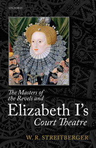 The Masters Of The Revels And Elizabeth I'S Court Theatre