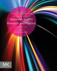 Advances In Gpu Research And Practice (Emerging Trends In Computer Science And Applied Computing)