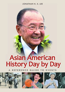 Asian American History Day By Day: A Reference Guide To Events