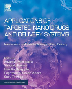 Applications Of Targeted Nano Drugs And Delivery Systems: Nanoscience And Nanotechnology In Drug Delivery (Micro And Nano Technologies)