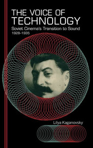The Voice Of Technology: Soviet Cinema'S Transition To Sound, 19281935