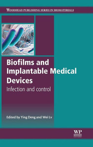 Biofilms And Implantable Medical Devices: Infection And Control (Woodhead Publishing Series In Biomaterials)