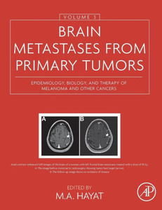 Brain Metastases From Primary Tumors, Volume 3: Epidemiology, Biology, And Therapy Of Melanoma And Other Cancers