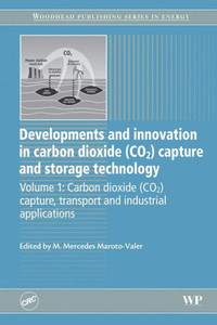 Developments And Innovation In Carbon Dioxide (Co2) Capture And Storage Technology: Carbon Dioxide (Co2) Capture, Transport And Industrial Applications (Woodhead Publishing Series In Energy) Developments And Innovation In Carbon Dioxide (Co2) Capture And Storage Technology: Carbon Dioxide (Co2) Capture, Transport And Industrial Applications (Woodhead Publishing Series In Energy)
