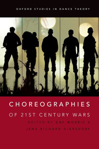 Choreographies Of 21St Century Wars (Oxford Studies In Dance Theory) Choreographies Of 21St Century Wars (Oxford Studies In Dance Theory)