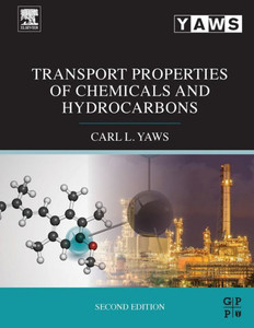 Transport Properties Of Chemicals And Hydrocarbons: Viscosity, Thermal Conductivity, And Diffusivity For More Than 7800 Hydrocarbons And Chemicals, ... C1 To C100 Organics And Ac To Zr Inorganics