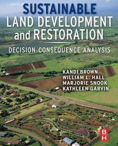 Sustainable Land Development And Restoration: Decision Consequence Analysis Sustainable Land Development And Restoration: Decision Consequence Analysis
