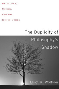 The Duplicity Of Philosophy'S Shadow: Heidegger, Nazism, And The Jewish Other