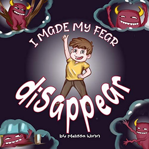 I Made My Fear Disappear: Help Kids Overcome a Fear of Monsters Under the Bed, Bedtimes Story Fiction Children's Picture Book Ages 3 5, Emotions & Feelings Books (Oliver's Tips for Kids) I Made My Fear Disappear: Help Kids Overcome a Fear of Monsters Under the Bed, Bedtimes Story Fiction Children's Picture Book Ages 3 5, Emotions & Feelings Books (Oliver's Tips for Kids)