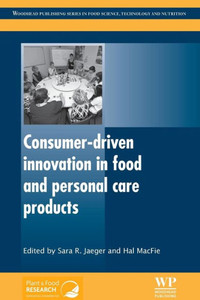 Consumer-Driven Innovation In Food And Personal Care Products (Woodhead Publishing Series In Food Science, Technology And Nutrition) Consumer-Driven Innovation In Food And Personal Care Products (Woodhead Publishing Series In Food Science, Technology And Nutrition)
