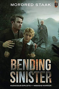 BENDING SINISTER (AUDACIOUS EXPLOITS of a WEEKEND WARRIOR) BENDING SINISTER (AUDACIOUS EXPLOITS of a WEEKEND WARRIOR)