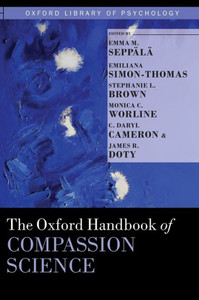 The Oxford Handbook Of Compassion Science (Oxford Library Of Psychology)