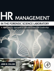 Hr Management In The Forensic Science Laboratory: A 21St Century Approach To Effective Crime Lab Leadership