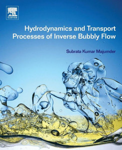Hydrodynamics And Transport Processes Of Inverse Bubbly Flow Hydrodynamics And Transport Processes Of Inverse Bubbly Flow