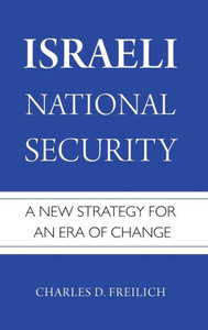 Israeli National Security: A New Strategy For An Era Of Change Israeli National Security: A New Strategy For An Era Of Change