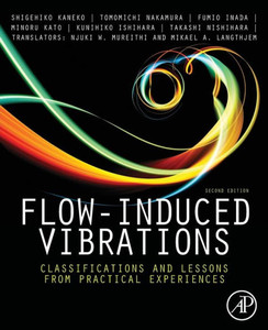 Flow-Induced Vibrations, Second Edition: Classifications And Lessons From Practical Experiences Flow-Induced Vibrations, Second Edition: Classifications And Lessons From Practical Experiences
