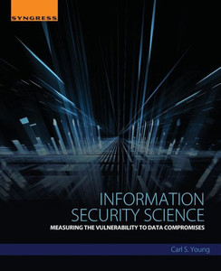Information Security Science: Measuring The Vulnerability To Data Compromises