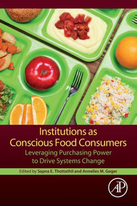 Institutions As Conscious Food Consumers: Leveraging Purchasing Power To Drive Systems Change Institutions As Conscious Food Consumers: Leveraging Purchasing Power To Drive Systems Change