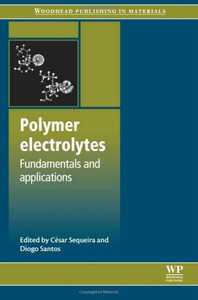 Polymer Electrolytes: Fundamentals And Applications (Woodhead Publishing In Materials)