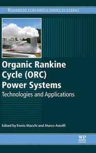 Organic Rankine Cycle (Orc) Power Systems: Technologies And Applications (Woodhead Publishing Series In Energy)