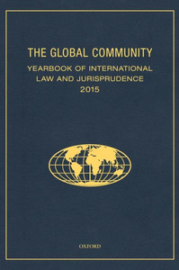 The Global Community Yearbook Of International Law And Jurisprudence 2015 (Global Community: Yearbook Of International Law & Jurisprudence)