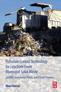 Pollution Control Technology For Leachate From Municipal Solid Waste: Landfills, Incineration Plants, And Transfer Stations Pollution Control Technology For Leachate From Municipal Solid Waste: Landfills, Incineration Plants, And Transfer Stations