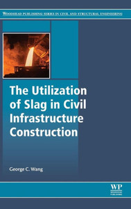 The Utilization Of Slag In Civil Infrastructure Construction