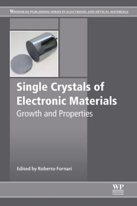 Single Crystals Of Electronic Materials: Growth And Properties (Woodhead Publishing Series In Electronic And Optical Materials) Single Crystals Of Electronic Materials: Growth And Properties (Woodhead Publishing Series In Electronic And Optical Materials)