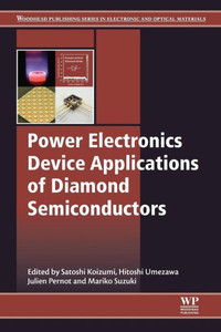 Power Electronics Device Applications Of Diamond Semiconductors (Woodhead Publishing Series In Electronic And Optical Materials)