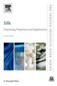 Silk: Processing, Properties And Applications (The Textile Institute Book Series)