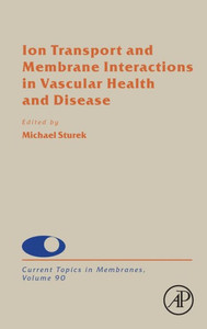 Ion Transport And Membrane Interactions In Vascular Health And Disease (Volume 90) (Current Topics In Membranes, Volume 90)