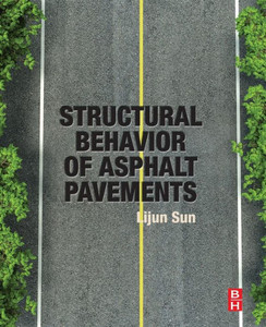 Structural Behavior Of Asphalt Pavements: Intergrated Analysis And Design Of Conventional And Heavy Duty Asphalt Pavement Structural Behavior Of Asphalt Pavements: Intergrated Analysis And Design Of Conventional And Heavy Duty Asphalt Pavement
