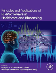 Principles And Applications Of Rf/Microwave In Healthcare And Biosensing Principles And Applications Of Rf/Microwave In Healthcare And Biosensing