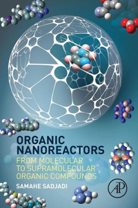Organic Nanoreactors: From Molecular To Supramolecular Organic Compounds