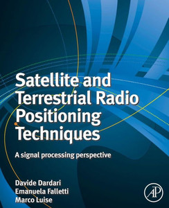 Satellite And Terrestrial Radio Positioning Techniques: A Signal Processing Perspective