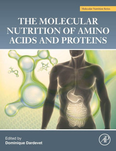 The Molecular Nutrition Of Amino Acids And Proteins: A Volume In The Molecular Nutrition Series The Molecular Nutrition Of Amino Acids And Proteins: A Volume In The Molecular Nutrition Series