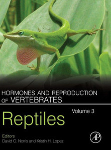 Hormones And Reproduction Of Vertebrates, Volume 3: Reptiles