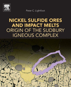 Nickel Sulfide Ores And Impact Melts: Origin Of The Sudbury Igneous Complex Nickel Sulfide Ores And Impact Melts: Origin Of The Sudbury Igneous Complex