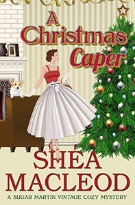 A Christmas Caper (Sugar Martin Vintage Cozy Mysteries)