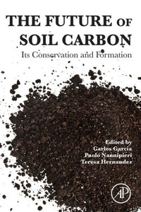 The Future Of Soil Carbon: Its Conservation And Formation
