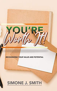You're Worth It!: Recognizing Your Value and Potential