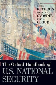 The Oxford Handbook Of U.S. National Security (Oxford Handbooks) The Oxford Handbook Of U.S. National Security (Oxford Handbooks)